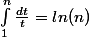 \int_{1}^{n}{\frac{dt}{t}}=ln(n)